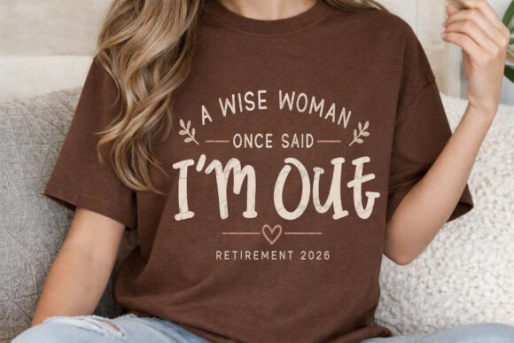 A Wise Woman Once Said I'm Out 2026 PNG: Retirement Design Guide