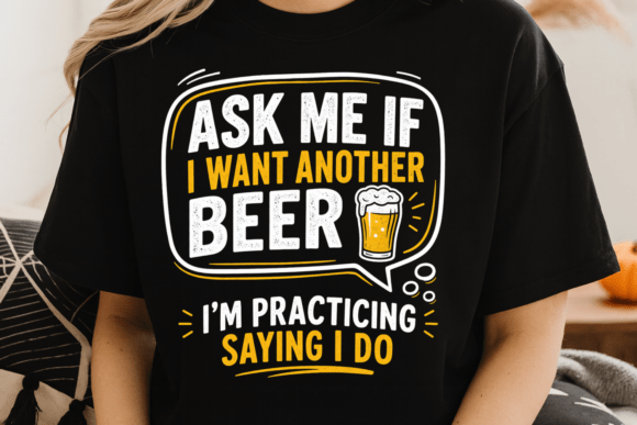 Ask Me If I Want Beer PNG: The Ultimate Bachelor Party Design Asset