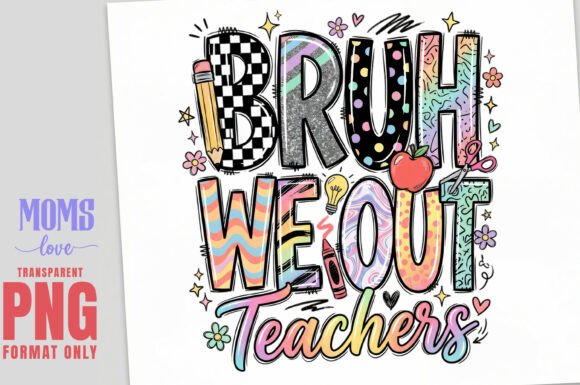 Celebrate the Last Bell with BRUH WE out Teachers PNG Sublimation
