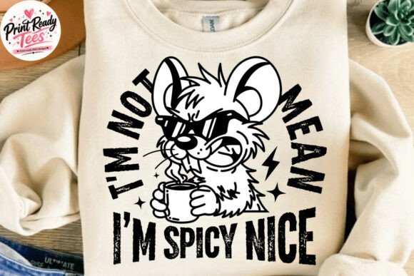 Funny Mouse I'm Not Mean I'm Spicy Nice: A Font with Attitude