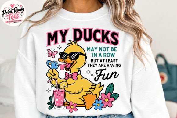My Ducks May Not Be in a Row Funny Duck: A Design Asset for Real Life