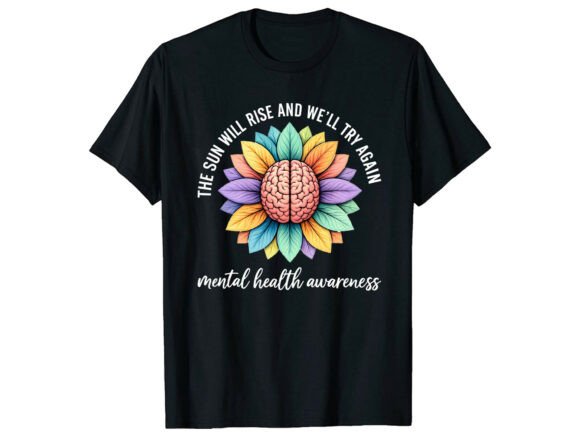 Sun Will Rise Mental Health T-Shirt: A Design for Hope